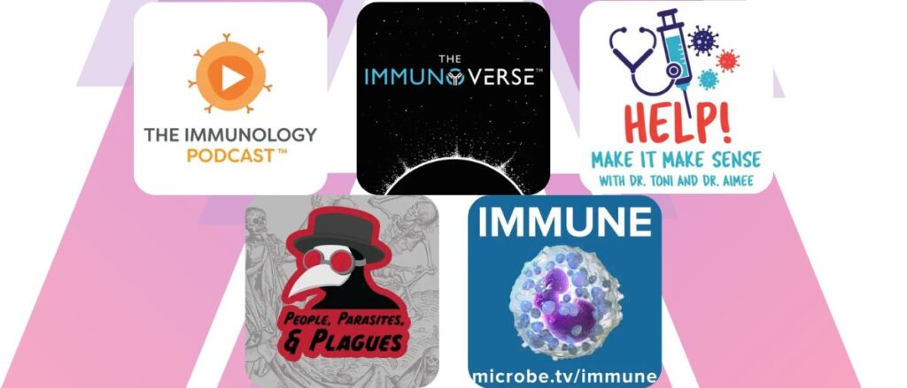 Logos for podcasts: The Immunology Podcast; The Imunoverse; Help! Make it Make Sense!; People, Parasites, and Plagues; and Immune,